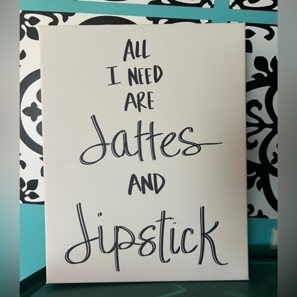All I Need Are Lattes And Lipstick canvas wall decor